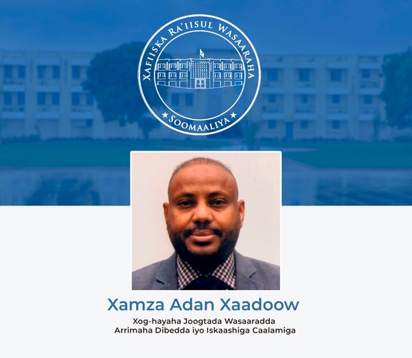 Raisulwasaare Hamza oo Magacaabay Xog-hayaha Wasaaradda Arrimaha Dibedda